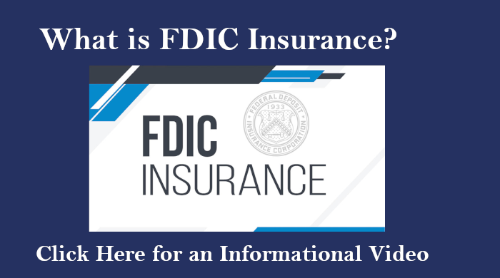 What is FDIC Insurance? Click here for an informational video